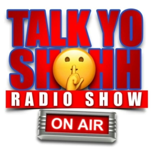 Talk Yo Shhh Radio